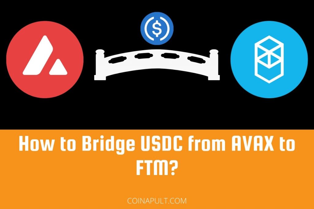 How To Bridge USDC From Avalanche AVAX To Fantom FTM Coinapult how-to-bridge-usdc-from-avalanche-avax-to-fantom-ftm-coinapult