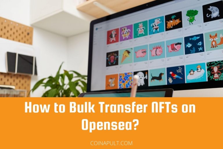 How to Bulk Transfer NFTs on Opensea? - Coinapult